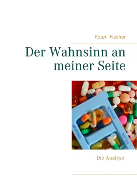 Fischer |  Der Wahnsinn an meiner Seite | eBook | Sack Fachmedien
