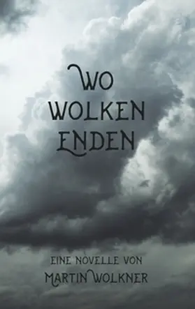 Wolkner |  Wo Wolken enden | Buch |  Sack Fachmedien