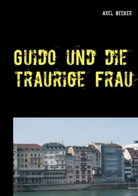 Becker |  Guido und die traurige Frau | Buch |  Sack Fachmedien