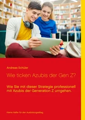 Schüler |  Wie ticken Azubis der Gen Z? | Buch |  Sack Fachmedien
