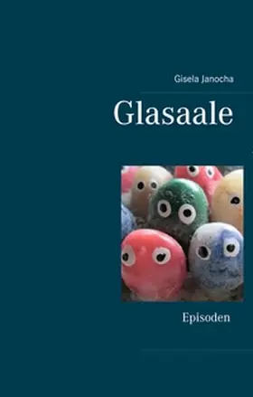Janocha / Huber | Glasaale | Buch | 978-3-7494-8199-6 | www2.sack.de