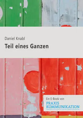 Knabl |  Praxis Kommunikation: Teil eines Ganzen | eBook | Sack Fachmedien
