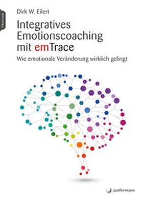 Eilert |  Integratives Emotionscoaching mit emTrace | eBook | Sack Fachmedien