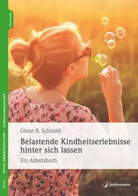 Schiraldi |  Belastende Kindheitserlebnisse hinter sich lassen | Buch |  Sack Fachmedien