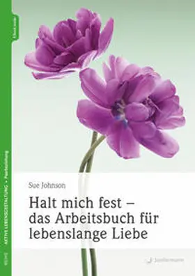 Johnson |  Halt mich fest - das Arbeitsbuch für lebenslange Liebe | Buch |  Sack Fachmedien