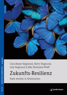 Besser-Siegmund / Siegmund / Hartmann-Wolff |  Zukunfts-Resilienz | Buch |  Sack Fachmedien