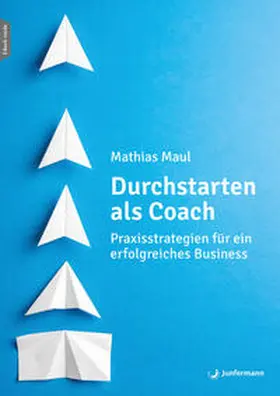 Maul |  Durchstarten als Coach | eBook | Sack Fachmedien