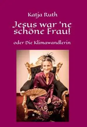 Ruth |  Jesus war 'ne schöne Frau! | Buch |  Sack Fachmedien