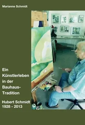 Schmidt |  Ein Künstlerleben in der Bauhaus-Tradition | Buch |  Sack Fachmedien