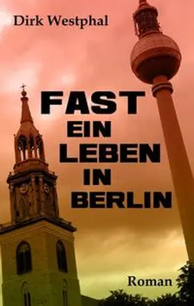 Westphal |  Fast ein Leben in Berlin | Buch |  Sack Fachmedien