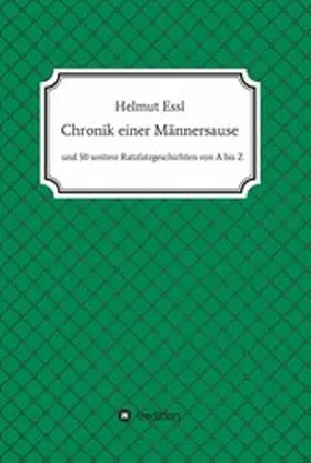 Essl |  Chronik einer Männersause | eBook | Sack Fachmedien
