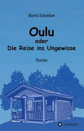 Schreiber |  Oulu oder Die Reise ins Ungewisse | Buch |  Sack Fachmedien