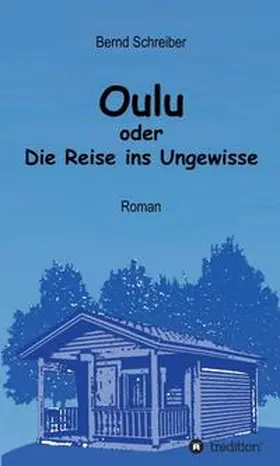 Schreiber |  Oulu oder Die Reise ins Ungewisse | Buch |  Sack Fachmedien