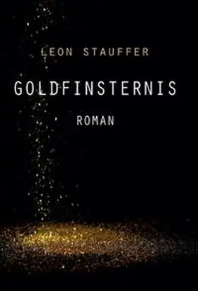Stauffer |  Goldfinsternis | Buch |  Sack Fachmedien