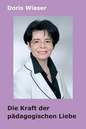 Wieser |  Die Kraft der pädagogischen Liebe | eBook | Sack Fachmedien