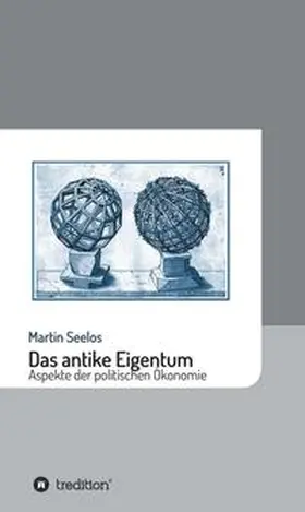 Seelos |  Das antike Eigentum | Buch |  Sack Fachmedien