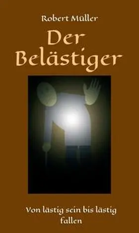 Müller |  Der Belästiger | Buch |  Sack Fachmedien