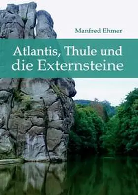 Ehmer |  Atlantis, Thule und die Externsteine | Buch |  Sack Fachmedien