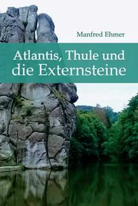 Ehmer |  Atlantis, Thule und die Externsteine | Buch |  Sack Fachmedien