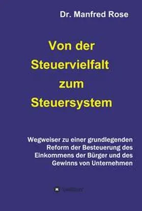 Rose |  Von der Steuervielfalt zum Steuersystem | Buch |  Sack Fachmedien