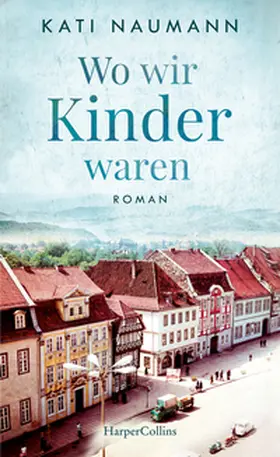 Naumann | Wo wir Kinder waren | Buch | 978-3-7499-0000-8 | www2.sack.de