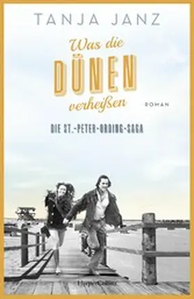 Janz |  Was die Dünen verheißen. Die St.-Peter-Ording-Saga | eBook | Sack Fachmedien