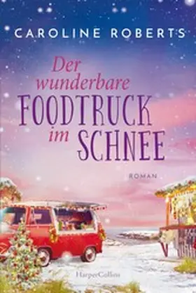 Roberts |  Der wunderbare Foodtruck im Schnee | eBook | Sack Fachmedien