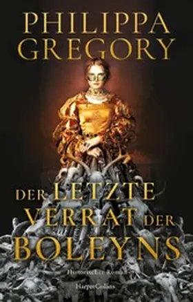 Gregory |  Der letzte Verrat der Boleyns | eBook | Sack Fachmedien