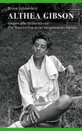 Schoenfeld |  Althea Gibson - Gegen alle Widerstände. Die Geschichte einer vergessenen Heldin | eBook | Sack Fachmedien
