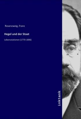 Rosenzweig |  Hegel und der Staat | Buch |  Sack Fachmedien