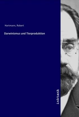 Hartmann |  Darwinismus und Tierproduktion | Buch |  Sack Fachmedien