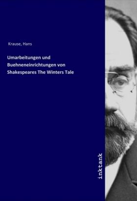 Krause |  Umarbeitungen und Buehneneinrichtungen von Shakespeares The Winters Tale | Buch |  Sack Fachmedien