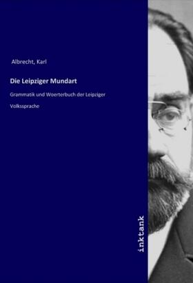 Albrecht |  Die Leipziger Mundart | Buch |  Sack Fachmedien