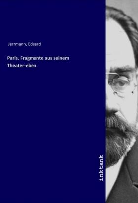 Jerrmann |  Paris. Fragmente aus seinem Theater-eben | Buch |  Sack Fachmedien