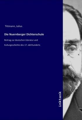 Tittmann |  Die Nuernberger Dichterschule | Buch |  Sack Fachmedien