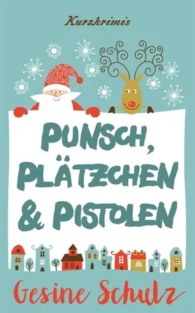 Schulz |  Punsch, Plätzchen & Pistolen | eBook | Sack Fachmedien