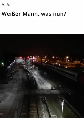 A. |  Weißer Mann, was nun? | eBook | Sack Fachmedien