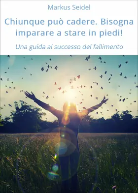 Seidel |  Chiunque può cadere. Bisogna imparare a stare in piedi! | eBook | Sack Fachmedien