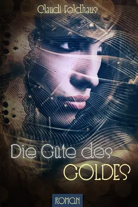 Feldhaus |  Die Güte des Goldes | eBook | Sack Fachmedien
