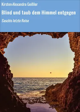 Geißler |  Blind und taub dem Himmel entgegen | eBook | Sack Fachmedien