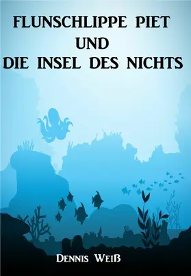 Weiß |  Flunschlippe- Piet und die Insel des Nichts | eBook | Sack Fachmedien