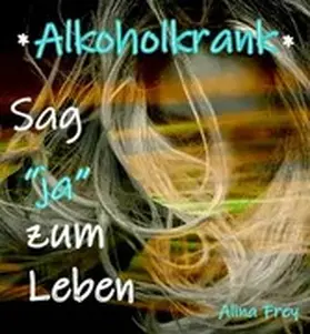Frey |  Alkoholkrank | eBook | Sack Fachmedien