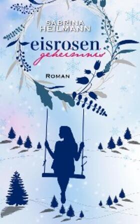 Heilmann |  Eisrosengeheimnis | eBook | Sack Fachmedien