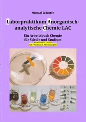 Wächter |  Chemie Grundwissen / Laborpraktikum Anorganisch-analytische Chemie LAC | Buch |  Sack Fachmedien