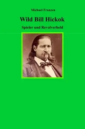 Franzen |  Wild Bill Hickok | Buch |  Sack Fachmedien