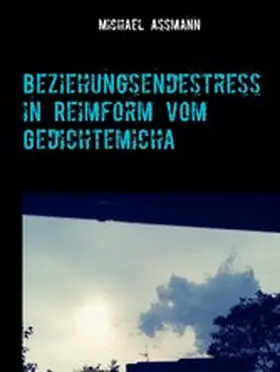 Assmann |  Beziehungsendestress in Reimform vom Gedichtemicha | eBook | Sack Fachmedien