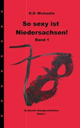 Michaelis / Alexandra / Chewu |  So sexy ist Niedersachsen! Band 1 | Buch |  Sack Fachmedien