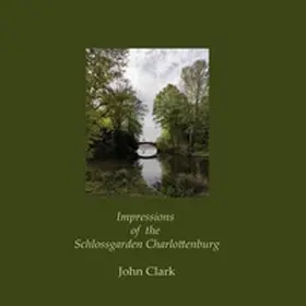 Clark |  Impressions of the Schlossgarden Charlottenburg | Buch |  Sack Fachmedien