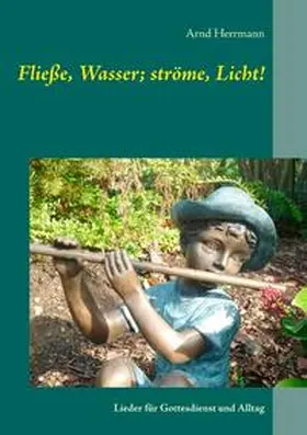 Herrmann |  Fließe, Wasser; ströme, Licht! | Buch |  Sack Fachmedien