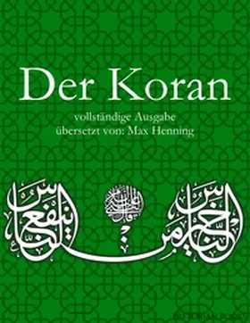 Henning |  Der Koran: Vollständige Ausgabe | Buch |  Sack Fachmedien